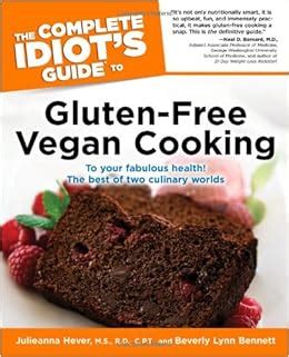 The Complete Idiot s Guide to Gluten-Free Vegan Cooking PDF