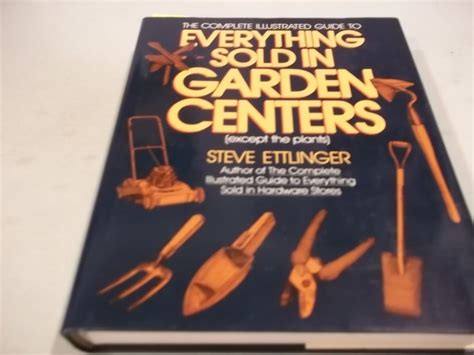 The Complete Illustrated Guide to Everything Sold in Garden Centers Except Plants Doc