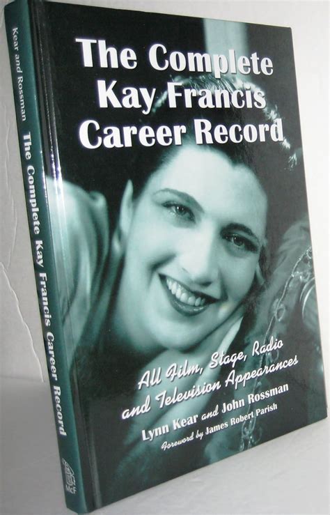 The Complete Kay Francis Career Record All Film, Stage, Radio and Television Appearances Reader
