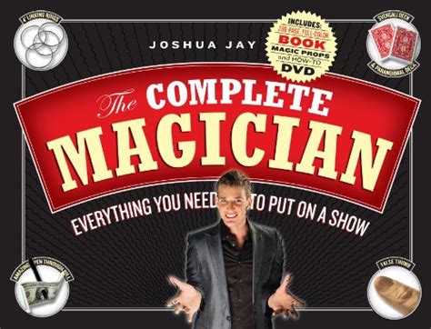 The Complete Magician Everything You Need to Put on a Show