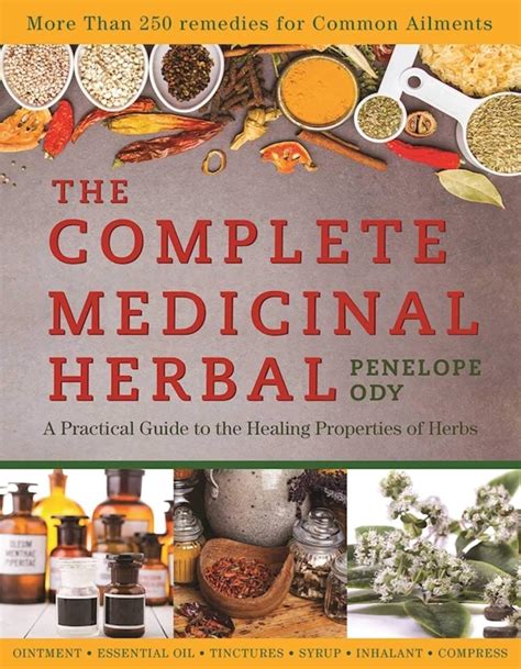 The Complete Medicinal Herbal A Practical Guide to the Healing Properties of Herbs Doc