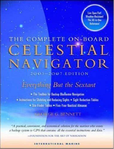 The Complete On-Board Celestial Navigator Includes 2003-2007 Nautical Almanac 2nd Edition Reader