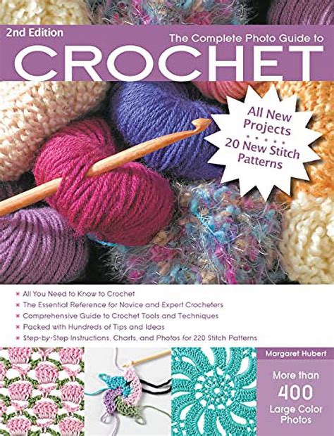 The Complete Photo Guide to Crochet 2nd Edition All You Need to Know to Crochet The Essential Reference for Novice and Expert Crocheters Instructions for 220 Stitch Patterns PDF
