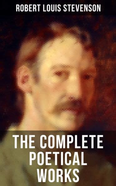 The Complete Poetical Works of Robert Louis Stevenson A Child s Garden of Verses Underwoods Songs of Travel Ballads and Other Poems by a prolific Scottish Case of Dr Jekyll and Mr Hyde Kidnapped Epub