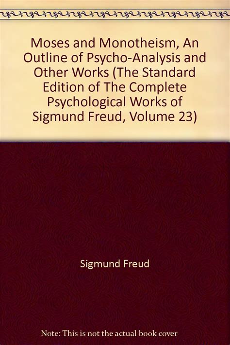 The Complete Psychological Works of Sigmund Freud Moses and Monotheism An Outline Pf Psycho Reader