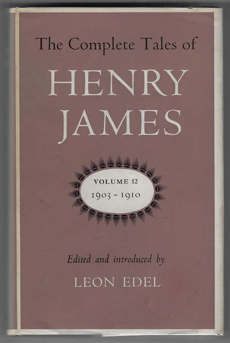 The Complete Tales of Henry James, Edited with an Introduction by Leon Edel, in 12 volumes complete Ebook PDF