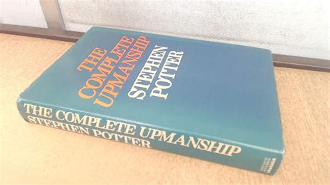 The Complete Upmanship Including Gamesmanship Lifemanship One-Upmanship Supermanship Reader