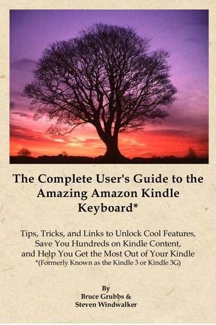 The Complete User s Guide to the Amazing Amazon Kindle Keyboard Formerly Known as the Kindle 3 or Kindle 3G Epub