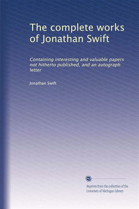 The Complete Works Of Jonathan Swift Containing Interesting And Valuable Papers Not Hitherto Published And An Autograph Letter Volume 2