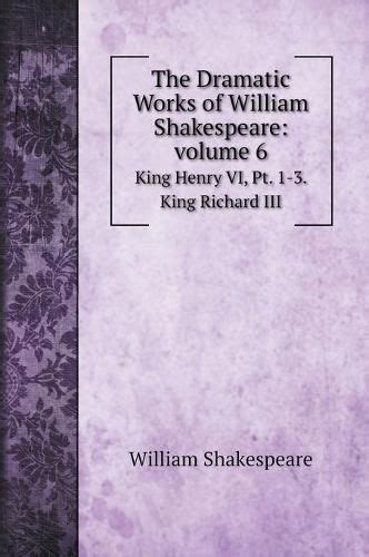 The Complete Works Of William Shakespeare Henry Vi Pt 3 Richard Iii Kindle Editon