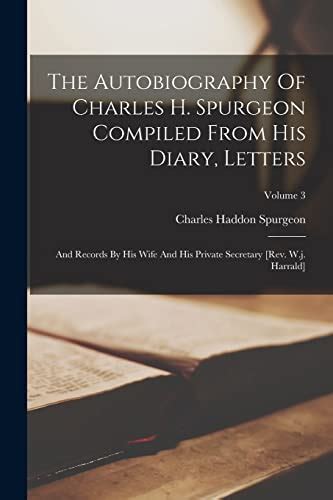 The Complete Works of Charles Spurgeon Volume 68 Autobiography Diary Letters and Records Volume 3 PDF