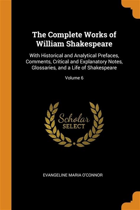 The Complete Works of William Shakespeare With Historical and Analytical Prefaces Comments Critical and Explanatory Notes Glossaries and a Life of Shakespeare Volume 1 Epub