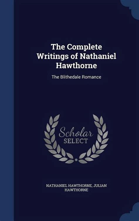 The Complete Writings of Nathaniel Hawthorne The Blithedale Romance Reader