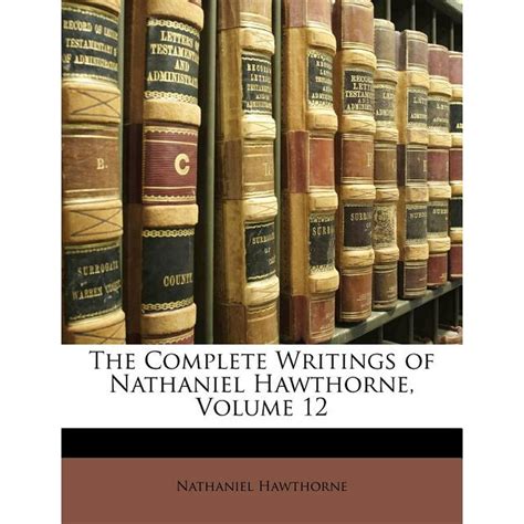 The Complete Writings of Nathaniel Hawthorne Volume 12 Doc