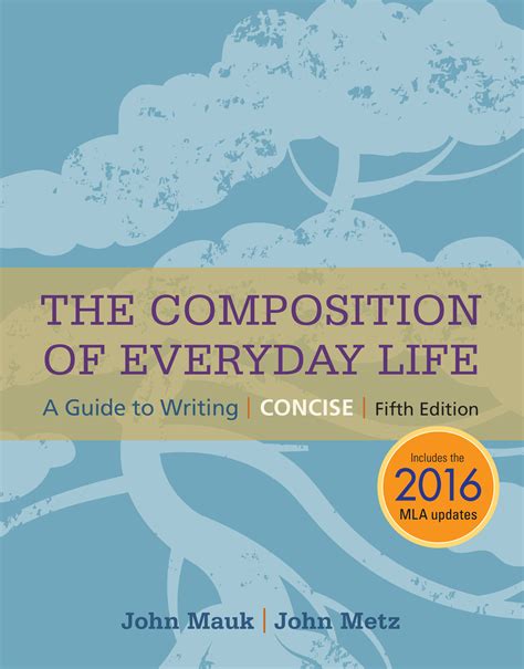The Composition of Everyday Life Concise 2016 MLA Update The Composition of Everyday Life Series Reader