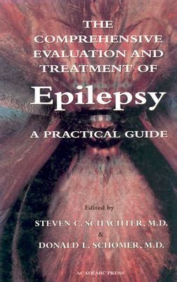 The Comprehensive Evaluation and Treatment of Epilepsy A Practical Guide Reader
