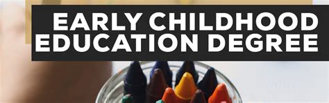 The Comprehensive Guide to Early Childhood Education Degree: Enriching Young Lives