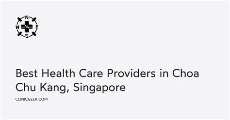 The Comprehensive Guide to Healthcare Options Near Choa Chu Kang