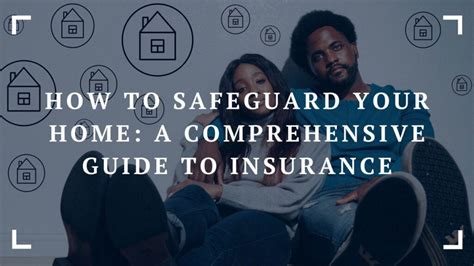 The Comprehensive Guide to Homeowners Insurance: Safeguarding Your Home and Valuables