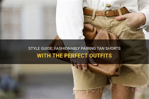 The Comprehensive Guide to Mastering the Perfect Tan Shorts: A Summer Essential