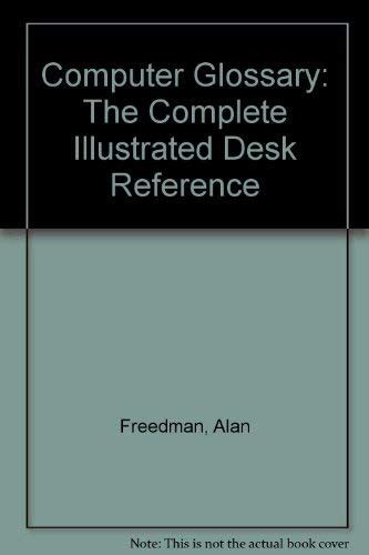 The Computer Glossary The Complete Illustrated Desk Reference PDF
