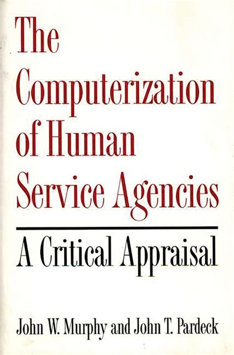 The Computerization of Human Service Agencies A Critical Appraisal Doc