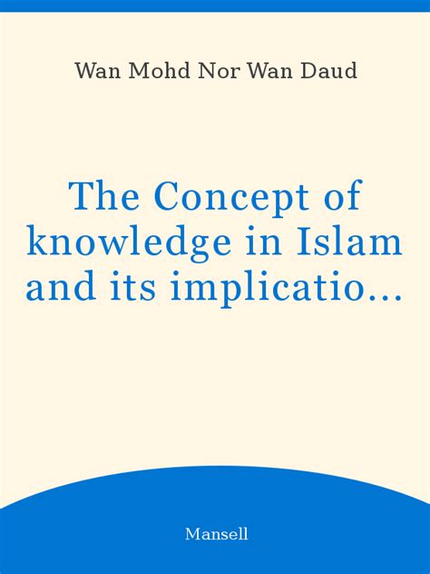 The Concept of Knowledge in Islam and Its Implications for Education in a Developing Country PDF