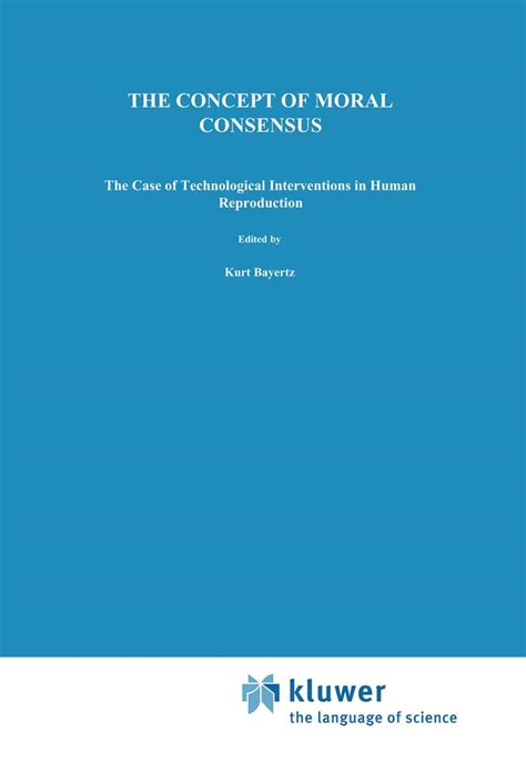 The Concept of Moral Consensus The Case of Technological Interventions into Human Reproduction Epub