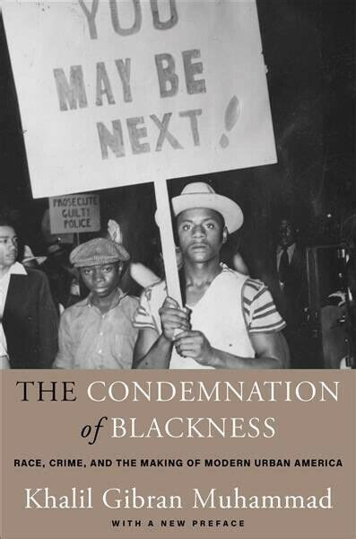 The Condemnation of Blackness Race Crime and the Making of Modern Urban America Doc