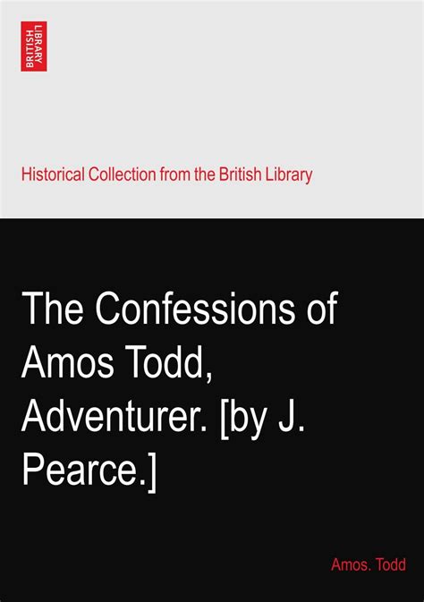 The Confessions of Amos Todd Adventurer By J Pearce Reader
