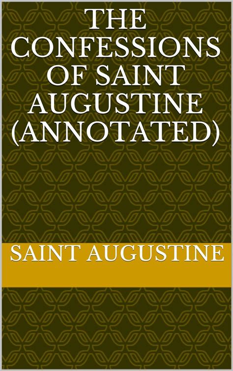 The Confessions of Saint Augustine annotated professional text version Kindle Editon