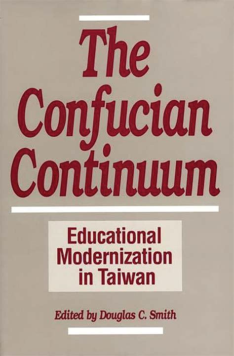 The Confucian Continuum Educational Modernization in Taiwan Reader