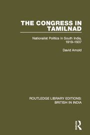 The Congress in Tamilnad Nationalist Politics in South India 1919-1937 Routledge Library Editions British in India Reader