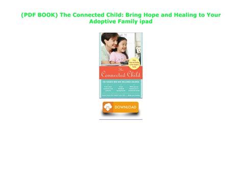 The Connected Child Bring Hope and Healing to Your Adoptive Family Kindle Editon