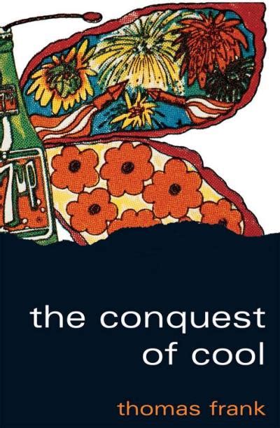 The Conquest Of Cool: Business Culture, Ebook Reader