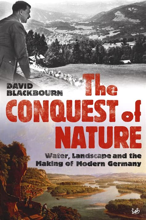 The Conquest of Nature Water Landscape and the Making of Modern Germany Epub