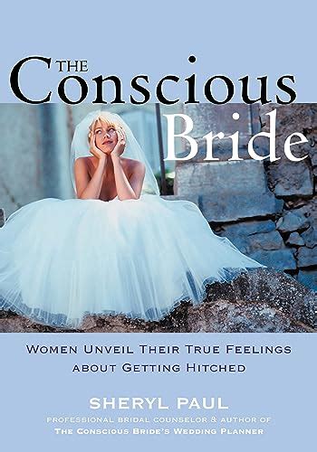 The Conscious Bride: Women Unveil Their True Feelings about Getting Hitched (Women Talk About) Ebook PDF