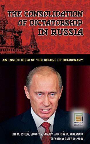The Consolidation of Dictatorship in Russia An Inside View of the Demise of Democracy Praeger Security International Kindle Editon