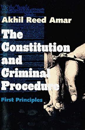 The Constitution and Criminal Procedure First Principles Kindle Editon