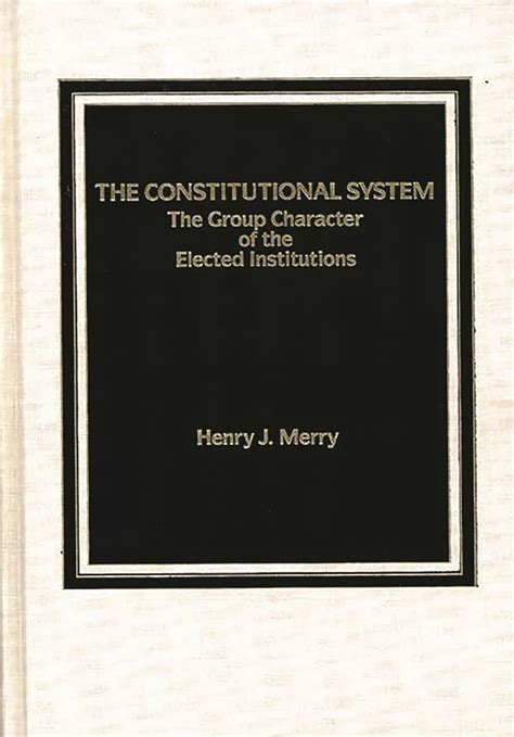 The Constitutional System The Group Character of Elected Institutions PDF