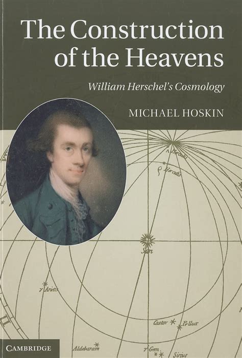 The Construction of the Heavens William Herschel's Cosmolog Reader