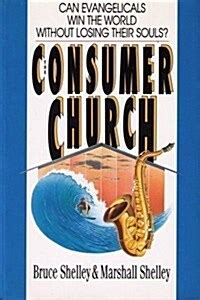The Consumer Church Can Evangelicals Win the World Without Losing Their Souls PDF