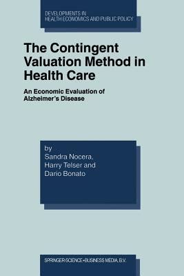 The Contingent Valuation Method in Health Care An Economic Evaluation of Alzheimer&a Kindle Editon