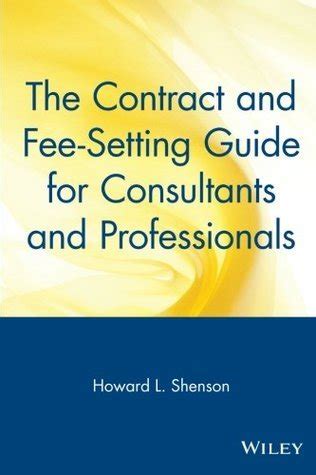 The Contract and Fee-Setting Guide for Consultants and Professionals Doc