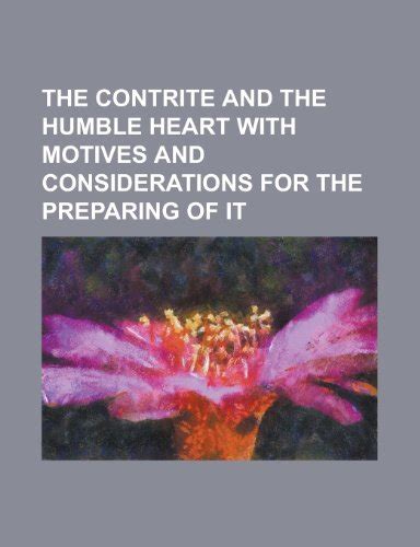 The Contrite and The Humble Heart With Motives and Considerations for the Preparing of it Epub