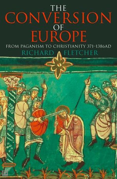 The Conversion of Europe From Paganism to Christianity 371-1386 AD Reader
