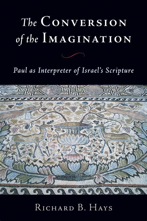 The Conversion of the Imagination Paul as Interpreter of Israel& Kindle Editon