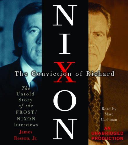 The Conviction of Richard Nixon The Untold Story of the Frost Nixon Interviews Reader