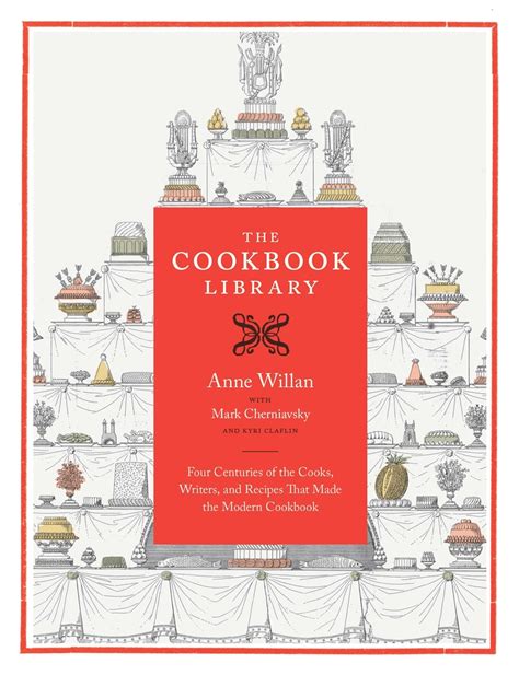 The Cookbook Library Four Centuries of the Cooks Writers and Recipes That Made the Modern Cookbook Doc