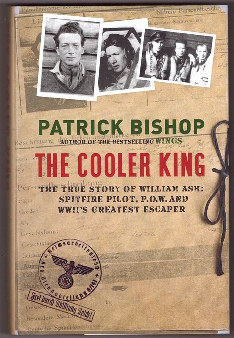 The Cooler King The True Story of William Ash the Greatest Escaper of World War II Epub